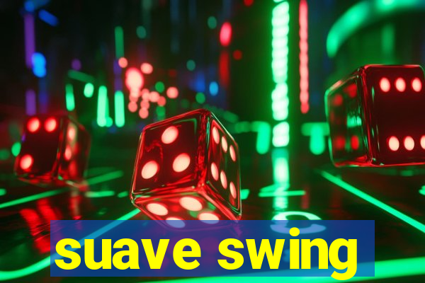 suave swing