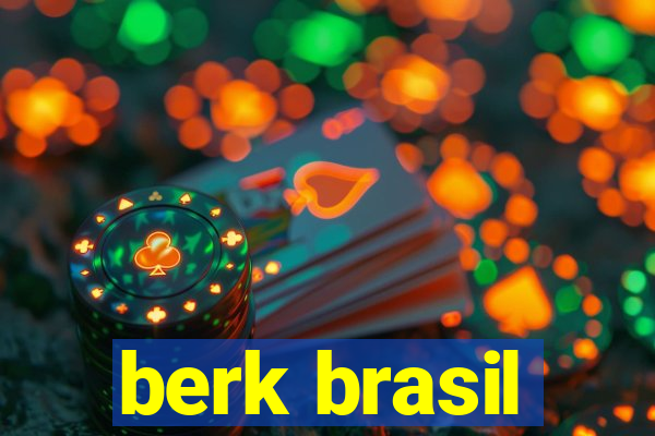 berk brasil