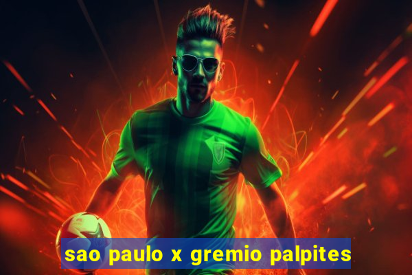 sao paulo x gremio palpites