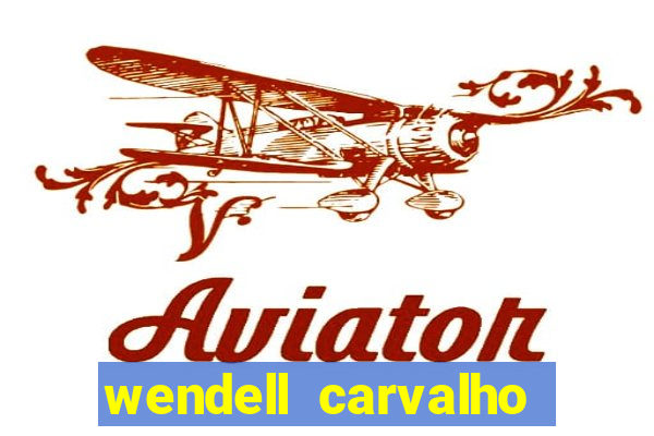 wendell carvalho reclame aqui