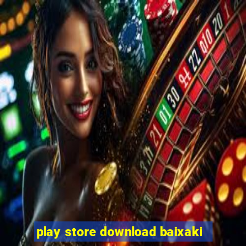 play store download baixaki