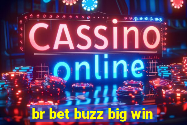 br bet buzz big win