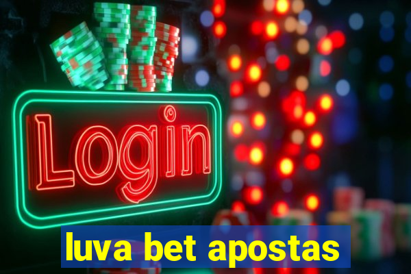 luva bet apostas