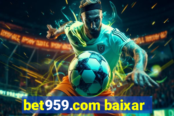 bet959.com baixar