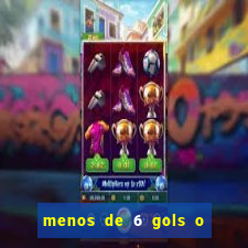 menos de 6 gols o que significa