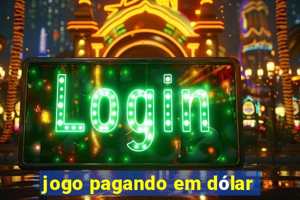 jogo pagando em dólar