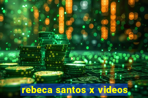 rebeca santos x videos