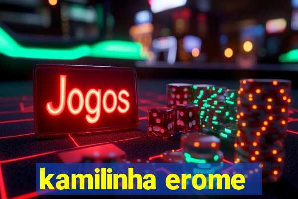 kamilinha erome