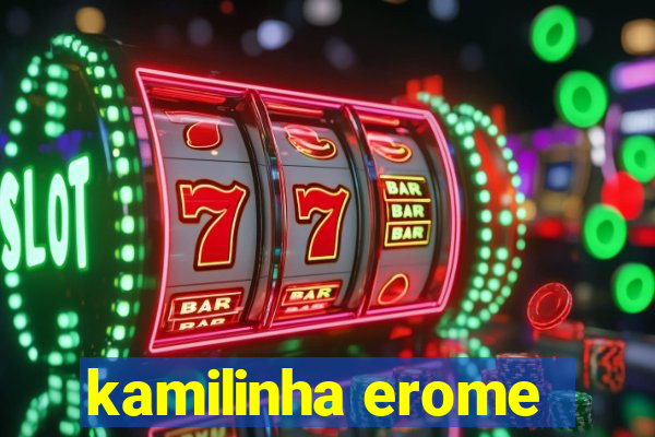 kamilinha erome