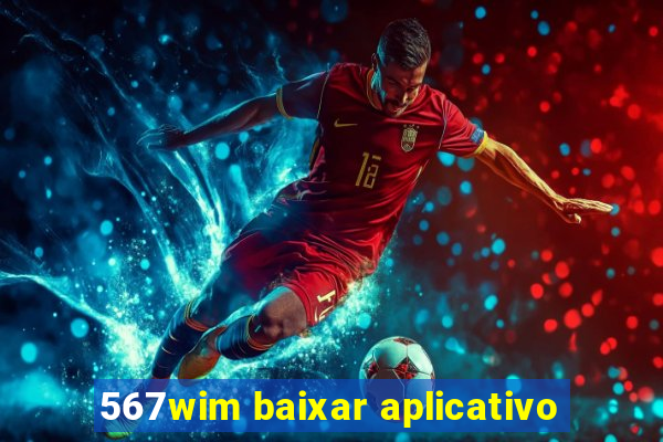 567wim baixar aplicativo