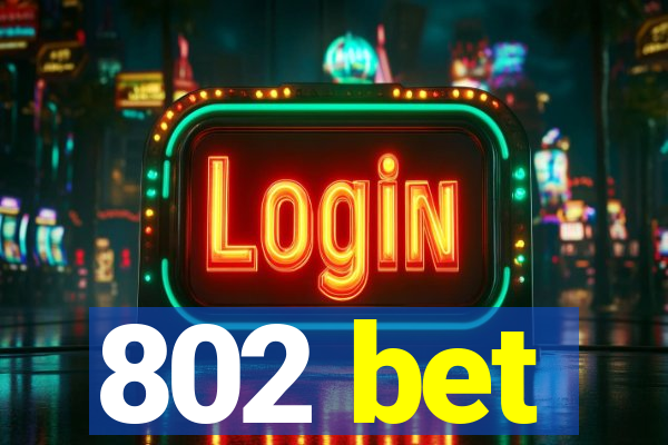 802 bet