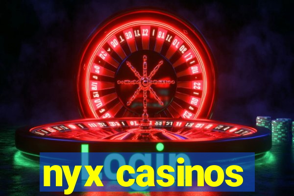 nyx casinos