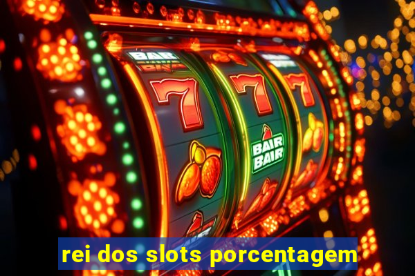 rei dos slots porcentagem