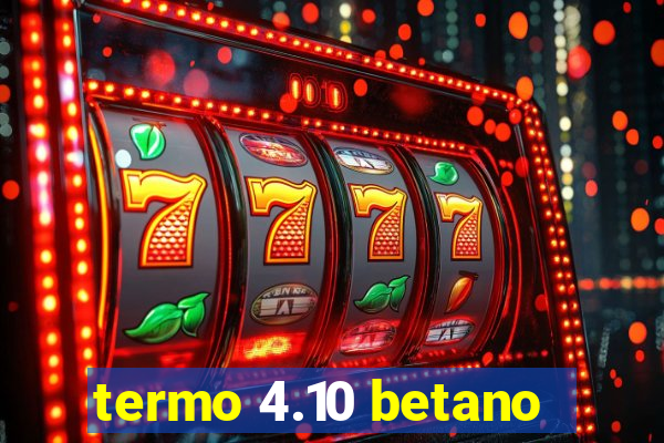 termo 4.10 betano