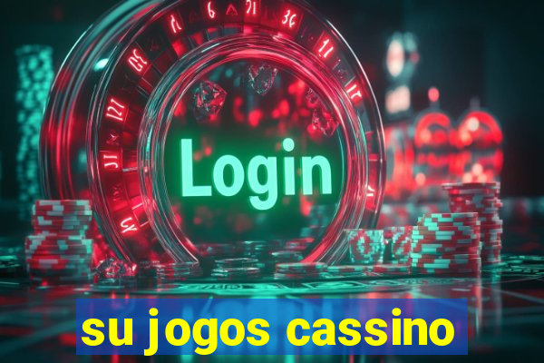 su jogos cassino