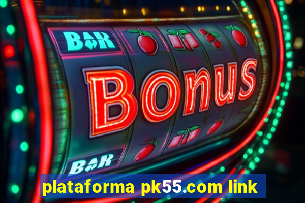 plataforma pk55.com link