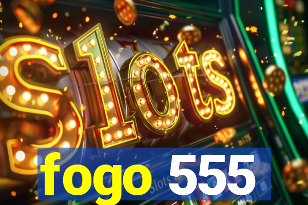 fogo 555