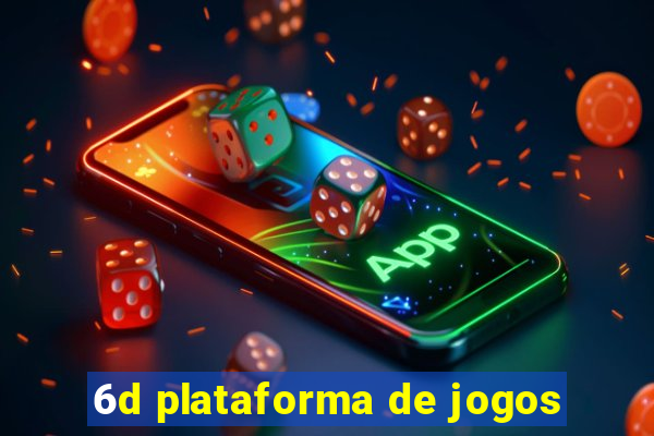 6d plataforma de jogos