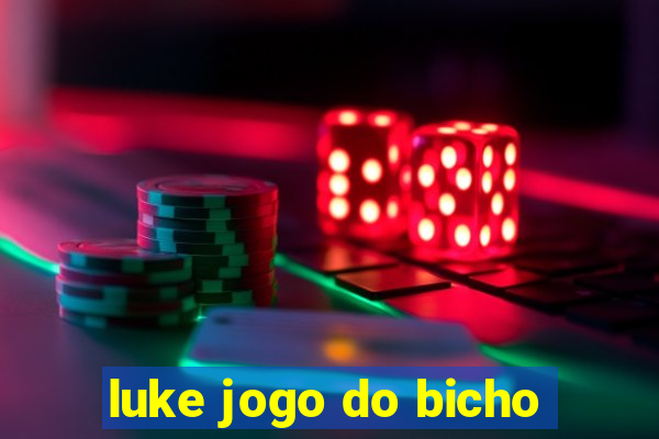 luke jogo do bicho