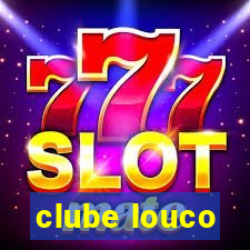 clube louco