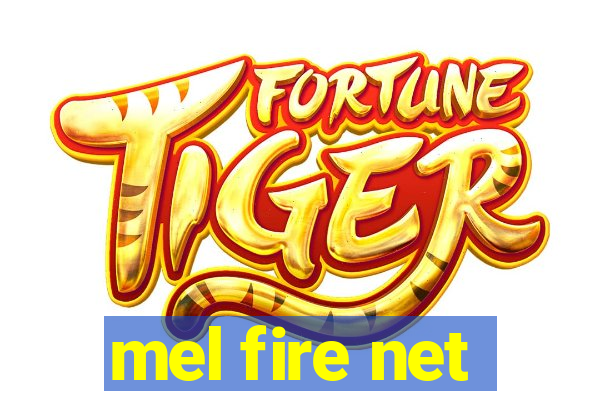 mel fire net