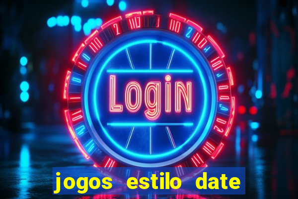 jogos estilo date ariane para android