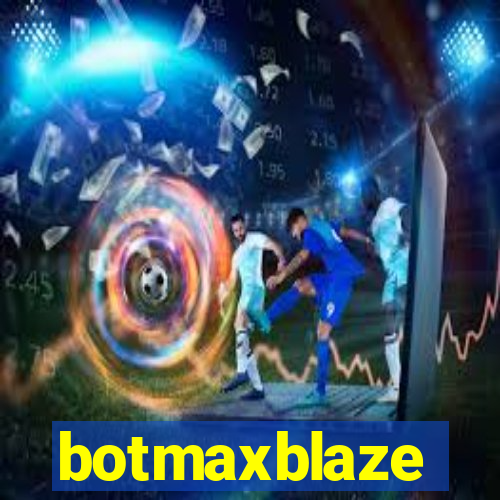 botmaxblaze