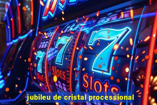 jubileu de cristal processional