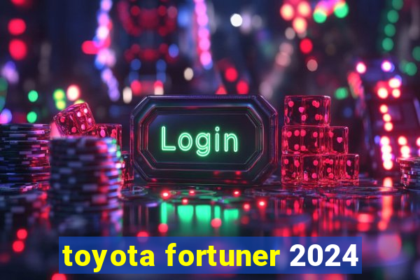 toyota fortuner 2024