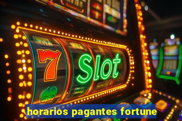 horarios pagantes fortune