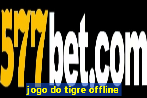 jogo do tigre offline