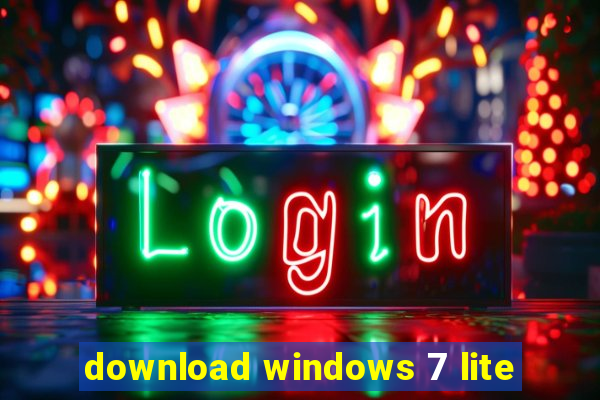 download windows 7 lite