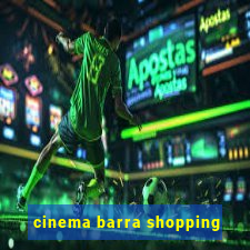 cinema barra shopping