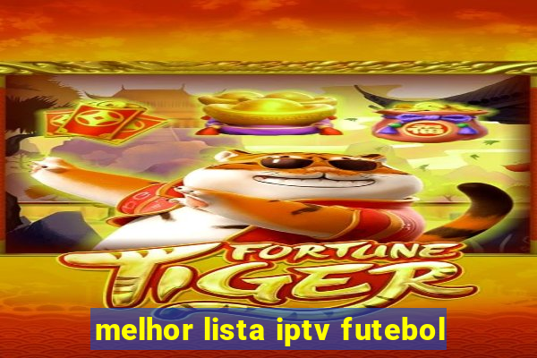 melhor lista iptv futebol