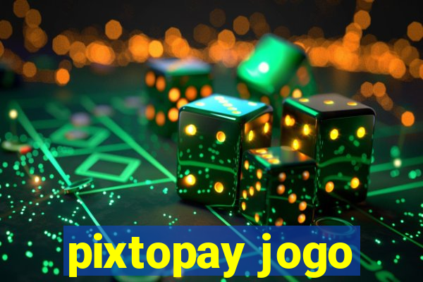 pixtopay jogo