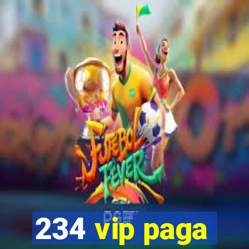 234 vip paga