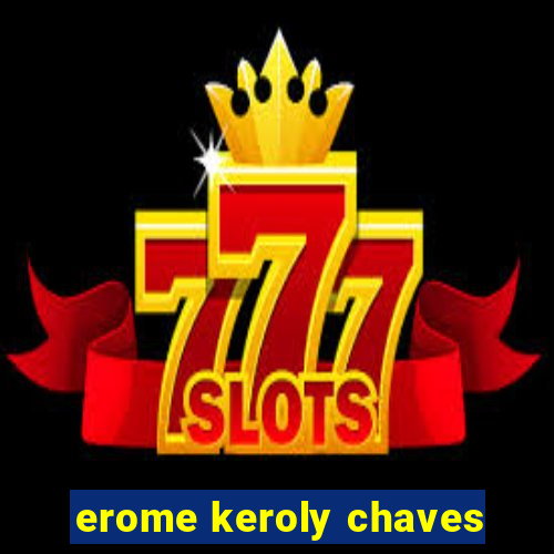 erome keroly chaves