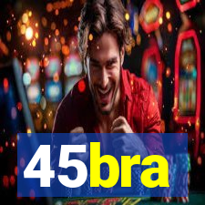 45bra