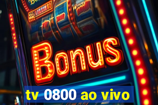 tv 0800 ao vivo