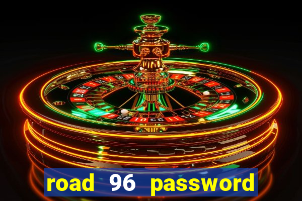 road 96 password happy taxi