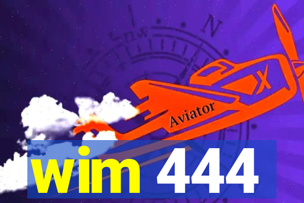 wim 444