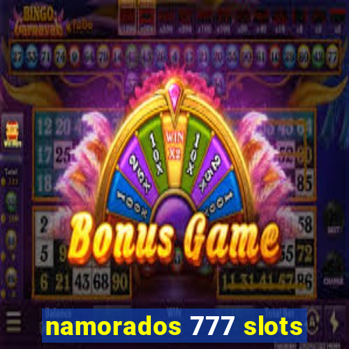 namorados 777 slots