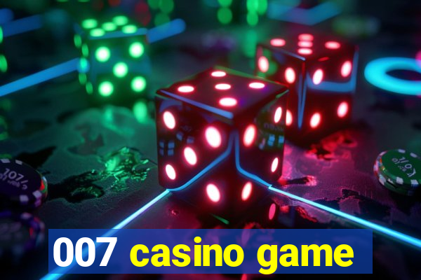 007 casino game