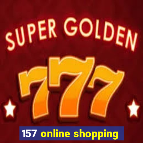 157 online shopping