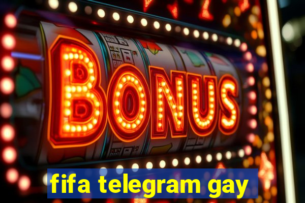 fifa telegram gay