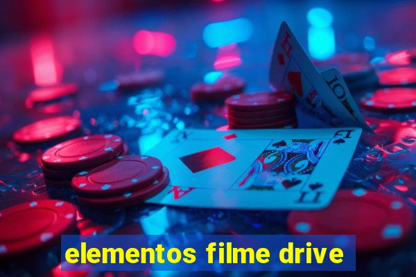 elementos filme drive