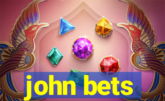 john bets