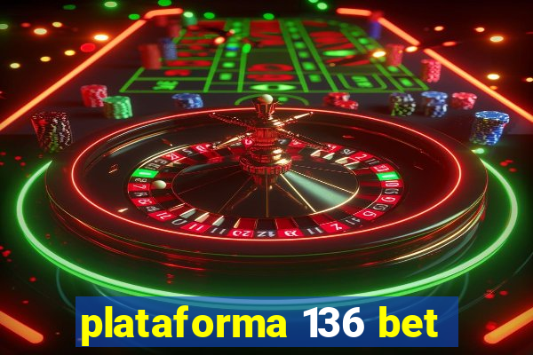 plataforma 136 bet