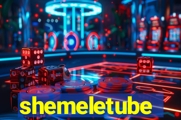 shemeletube