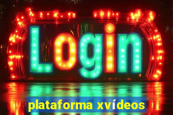 plataforma xvídeos